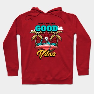 dont kill my good vibes Hoodie